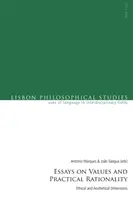 Eseje o hodnotách a praktické racionalitě: Etický a estetický rozměr - Essays on Values and Practical Rationality: Ethical and Aesthetical Dimensions