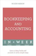 Vedení účetnictví a účetnictví za týden: Účetnictví a účetnictví: Naučte se sami - Bookkeeping and Accounting in a Week: Teach Yourself