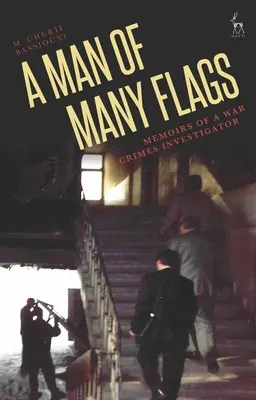 Muž mnoha vlajek: Vzpomínky vyšetřovatele válečných zločinů - A Man of Many Flags: Memoirs of a War Crimes Investigator