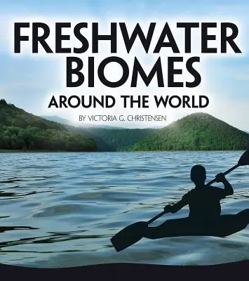 Sladkovodní biomy kolem světa - Freshwater Biomes Around the World