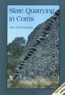 Těžba břidlice v Corrisu - Slate Quarrying at Corris