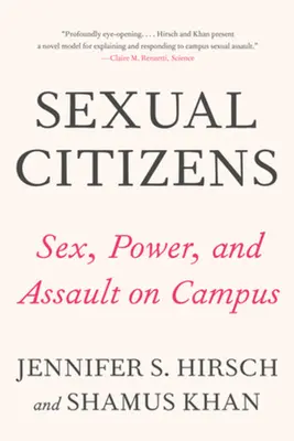 Sexuální občané: Přelomová studie o sexu, moci a napadení na univerzitní půdě - Sexual Citizens: A Landmark Study of Sex, Power, and Assault on Campus
