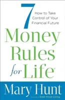 7 pravidel pro život s penězi: Jak převzít kontrolu nad svou finanční budoucností - 7 Money Rules for Life: How to Take Control of Your Financial Future