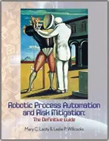 Robotická automatizace procesů a snižování rizik - definitivní průvodce - Robotic Process Automation and Risk Mitigation - The Definitive Guide