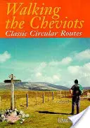 Walking the Cheviots - Classic Circular Routes (Procházky Cheviotskem - Klasické okružní trasy) - Walking the Cheviots - Classic Circular Routes