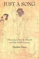 Jen píseň: Čínské písňové texty z jedenáctého a počátku dvanáctého století - Just a Song: Chinese Lyrics from the Eleventh and Early Twelfth Centuries