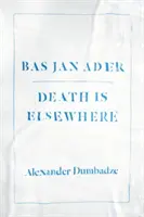 Bas Jan Ader: Smrt je jinde - Bas Jan Ader: Death Is Elsewhere