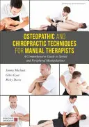 Osteopatické a chiropraktické techniky pro manuální terapeuty: Komplexní průvodce páteřními a periferními manipulacemi. - Osteopathic and Chiropractic Techniques for Manual Therapists: A Comprehensive Guide to Spinal and Peripheral Manipulations