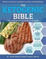 Ketogenní bible: Autoritativní průvodce ketózou - The Ketogenic Bible: The Authoritative Guide to Ketosis