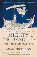 Mocní mrtví - Proč záleží na Homérovi - Mighty Dead - Why Homer Matters