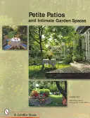 Drobné terasy a intimní venkovní prostory - Petite Patios & Intimate Outdoor Spaces