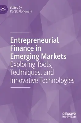 Podnikatelské finance na rozvíjejících se trzích: Zkoumání nástrojů, technik a inovativních technologií. - Entrepreneurial Finance in Emerging Markets: Exploring Tools, Techniques, and Innovative Technologies