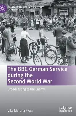 Německá služba BBC za druhé světové války: vysílání pro nepřítele - The BBC German Service During the Second World War: Broadcasting to the Enemy