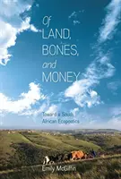 O zemi, kostech a penězích: K jihoafrické ekopoetice - Of Land, Bones, and Money: Toward a South African Ecopoetics