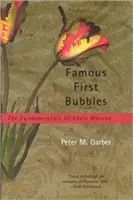 Slavné první bubliny: Základy raných manií - Famous First Bubbles: The Fundamentals of Early Manias