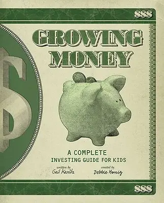 Rostoucí peníze: Kompletní průvodce investováním pro děti - Growing Money: A Complete Investing Guide for Kids