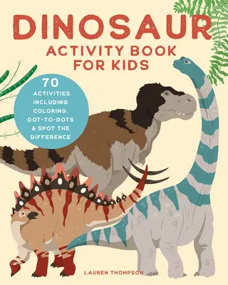 Dinosauří knížka aktivit pro děti: 70 aktivit včetně omalovánek, puntíků a poznávání rozdílů - Dinosaur Activity Book for Kids: 70 Activities Including Coloring, Dot-To-Dots & Spot the Difference