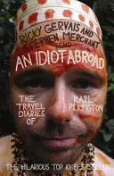 Idiot v cizině: Idiot: Cestovní deníky Karla Pilkingtona (The Travel Diaries of Karl Pilkington) - An Idiot Abroad: The Travel Diaries of Karl Pilkington