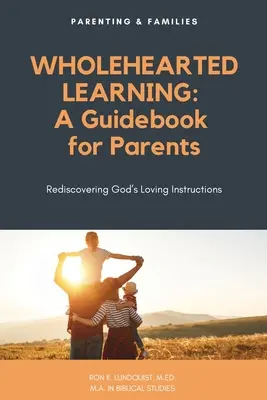 Učení celým srdcem: Průvodce pro rodiče - Wholehearted Learning: A Guidebook for Parents