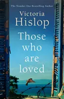 Ti, kteří jsou milováni - přesvědčivý bestseller Sunday Times číslo jedna, „Povinná četba - Those Who Are Loved - The compelling Number One Sunday Times bestseller, 'A Must Read'