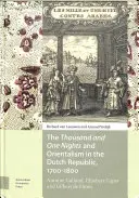 Tisíc a jedna noc a orientalismus v Nizozemské republice v letech 1700-1800: Antoine Galland, Ghisbert Cuper a Gilbert de Flines - The Thousand and One Nights and Orientalism in the Dutch Republic, 1700-1800: Antoine Galland, Ghisbert Cuper and Gilbert de Flines