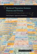 Středověká vyprávění mezi historií a fikcí: 1100-1400: z centra na periferii Evropy. - Medieval Narratives Between History and Fiction: From the Centre to the Periphery of Europe, C. 1100-1400