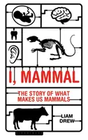 Já, savec: Příběh o tom, co nás dělá savci - I, Mammal: The Story of What Makes Us Mammals