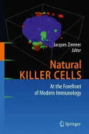 Přirozené zabíječské buňky: V čele moderní imunologie - Natural Killer Cells: At the Forefront of Modern Immunology