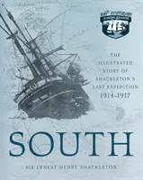 South: Ilustrovaný příběh Shackletonovy poslední expedice 1914-1917. - South: The Illustrated Story of Shackleton's Last Expedition 1914-1917