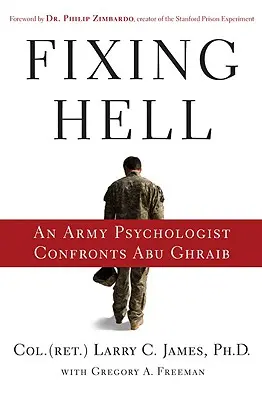 Náprava pekla: An Army Psychologist Confronts Abu Ghraib - Fixing Hell: An Army Psychologist Confronts Abu Ghraib