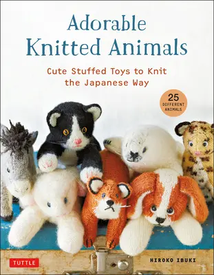 Rozkošná pletená zvířátka: Roztomilé plyšové hračky pletené na japonský způsob (25 různých zvířátek) - Adorable Knitted Animals: Cute Stuffed Toys to Knit the Japanese Way (25 Different Animals)