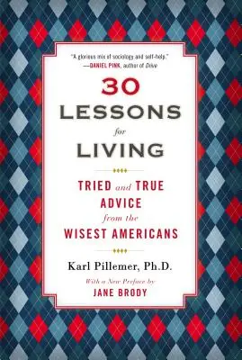 30 lekcí pro život: Vyzkoušené a pravdivé rady nejmoudřejších Američanů - 30 Lessons for Living: Tried and True Advice from the Wisest Americans