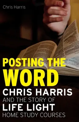 Vysílání slov: Chris Harris a příběh života Světlo Domácí studijní kurzy - Posting the Word: Chris Harris and the Story of Life Light Home Study Courses