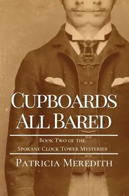 Všechny skříně jsou podezřelé: Záhady věže Spokane Clock Tower: Kniha druhá - Cupboards All Bared: Book Two of the Spokane Clock Tower Mysteries