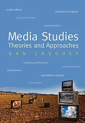 Mediální studia: Teorie a přístupy - Media Studies: Theories and Approaches
