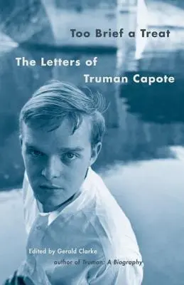 Příliš krátké pohoštění: Dopisy Trumana Capoteho - Too Brief a Treat: The Letters of Truman Capote