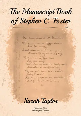 The Manuscript Book of Stephen C. Fostera - The Manuscript Book of Stephen C. Foster