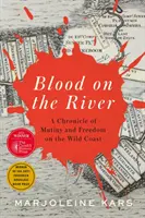 Krev na řece - Kronika vzpoury a svobody na divokém pobřeží - Blood on the River - A Chronicle of Mutiny and Freedom on the Wild Coast