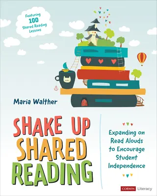 Shake Up Shared Reading (Společné čtení): Rozšíření hlasitého čtení na podporu samostatnosti žáků - Shake Up Shared Reading: Expanding on Read Alouds to Encourage Student Independence