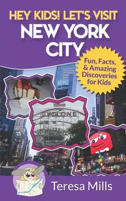 Ahoj děti! Navštivme New York: Zábavná fakta a úžasné objevy pro děti - Hey Kids! Let's Visit New York City: Fun Facts and Amazing Discoveries for Kids
