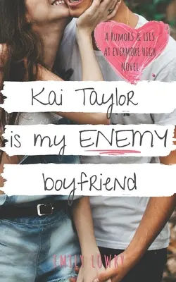 Kai Taylor je Můj nepřátelský přítel: Sladká romance pro mládež - Kai Taylor is My Enemy Boyfriend: A Sweet YA Romance