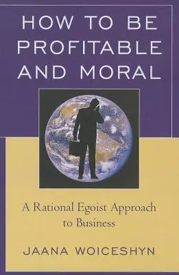 Jak být ziskový a morální: Racionální egoistický přístup k podnikání - How to be Profitable and Moral: A Rational Egoist Approach to Business