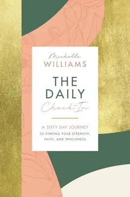 Denní kontrola: A 60-Day Journey to Finding Your Strength, Faith, and Wholeness: A 60-Day Journey to Finding Your Strength, Faith, and Wholeness - The Daily Check-In: A 60-Day Journey to Finding Your Strength, Faith, and Wholeness