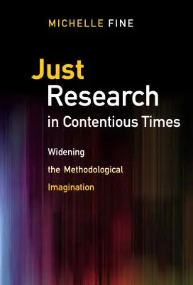 Spravedlivý výzkum ve sporných dobách: Rozšíření metodologické představivosti - Just Research in Contentious Times: Widening the Methodological Imagination