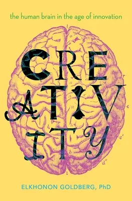 Kreativita: Lidský mozek ve věku inovací - Creativity: The Human Brain in the Age of Innovation