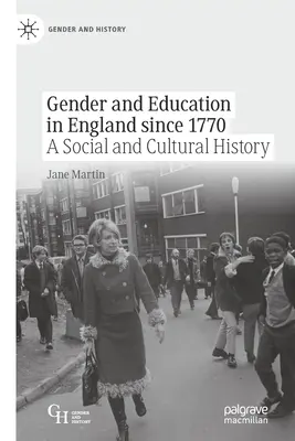 Gender a vzdělávání v Anglii od roku 1770: Sociální a kulturní dějiny - Gender and Education in England Since 1770: A Social and Cultural History