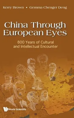 Čína očima Evropanů: 800 let kulturního a intelektuálního setkávání - China Through European Eyes: 800 Years of Cultural and Intellectual Encounter