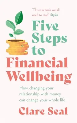 Pět kroků k finanční pohodě: Jak změna vašeho vztahu k penězům může změnit celý váš život. - Five Steps to Financial Wellbeing: How Changing Your Relationship with Money Can Change Your Whole Life