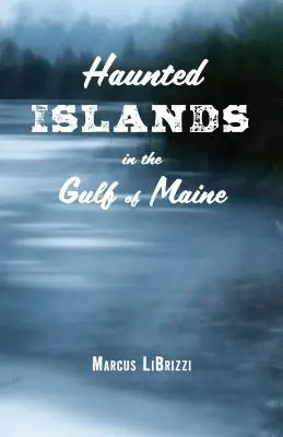 Strašidelné ostrovy v zálivu Maine - Haunted Islands in the Gulf of Maine