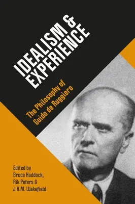 Idealismus a zkušenost: Filozofie Guida de Ruggiera - Idealism & Experience: The Philosophy of Guido de Ruggiero